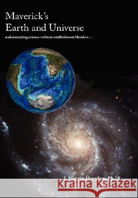 Maverick's Earth and Universe Marvin J. Herndon 9781425168315 Trafford Publishing - książka