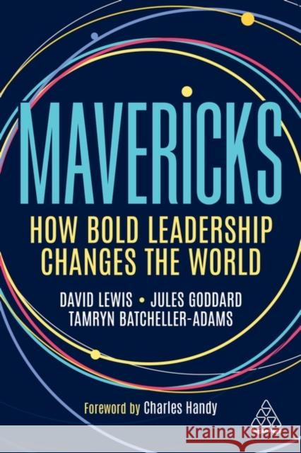 Mavericks: How Bold Leadership Changes the World Lewis, David Giles 9781398604391 Kogan Page Ltd - książka