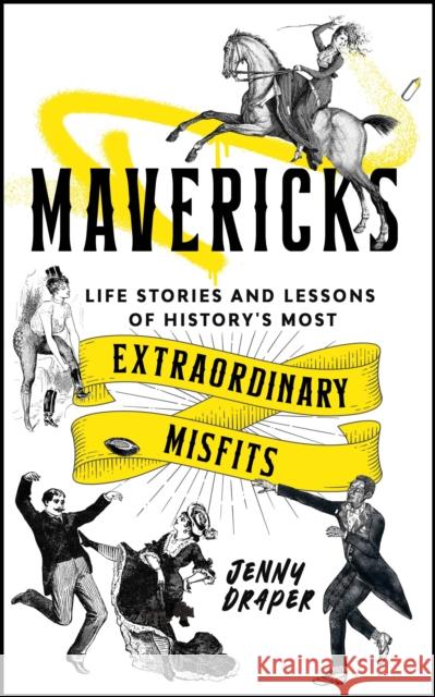 Mavericks: Life stories and lessons of history's most extraordinary misfits Jenny Draper 9781786788986 Watkins Publishing - książka