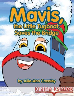 Mavis, the Little Tugboat, Saves the Bridge Julie-Ann Crossley 9781465300133 Xlibris Au - książka