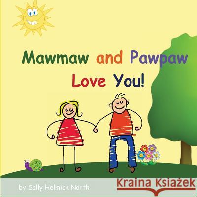 Mawmaw and Pawpaw Love You! Sally Helmick North Sally Helmick North 9781539730200 Createspace Independent Publishing Platform - książka