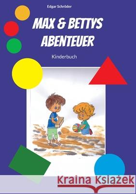 Max & Bettys Abenteuer: Kinderbuch Edgar Schröder 9783755748434 Books on Demand - książka