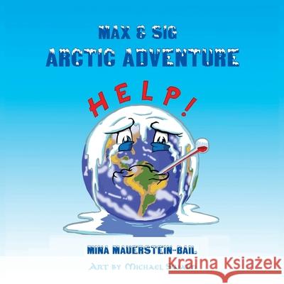 Max & Sig: Arctic Adventure Mina Mauerstein Bail, Michael Swaim 9781648831461 Totalrecall Publications, Inc. - książka