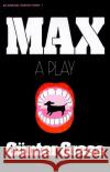 Max: A Play Gunter Grass Ralph Manheim A. Leslie Willson 9780156577823 Harcourt