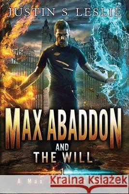 Max Abaddon and the Will: A Max Abaddon Novel Justin S. Leslie 9781733187305 J.S.L - książka