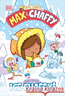 Max and Chaffy: Search for the Ice Chaffy Jamie Smart 9780593972038 DK Publishing (Dorling Kindersley) - książka