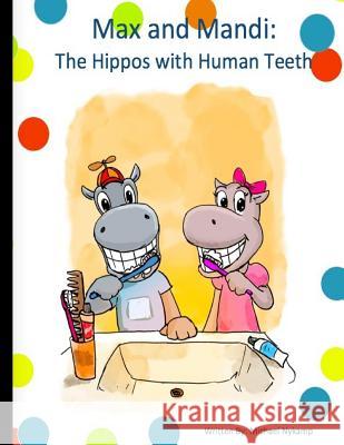 Max and Mandi: The Hippos with Human Teeth Michael Nykamp 9781536999174 Createspace Independent Publishing Platform - książka