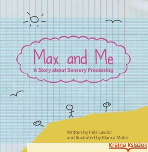 Max and Me: A Story About Sensory Processing Ines Lawlor, Blanca Molto 9781855036161 LDA - książka