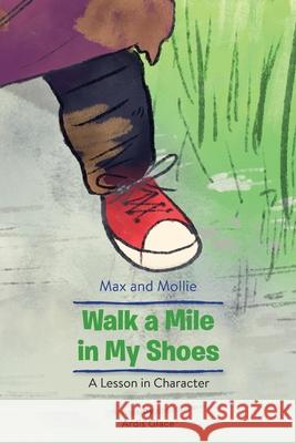 Max and Mollie Walk a Mile in My Shoes: A Lesson in Character Ardis Glace 9780986265549 Creative Impact - książka