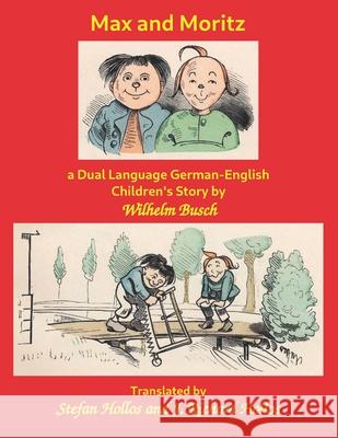 Max and Moritz: a Dual Language German-English Children's Story Wilhelm Busch, Stefan Hollos, J Richard Hollos 9781887187411 Abrazol Publishing - książka