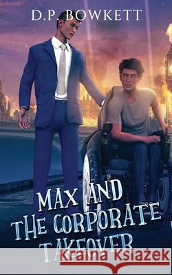 Max and the Corporate takeover: The third instalment D. P. Bowkett 9781739558345 Dippy Bee Publishing - książka