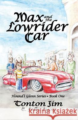 Max and the Lowrider Car: Hound's Glenn Series Book One Tonton Jim E Felix Lyon  9780989329026 Dayton Publishing LLC - książka