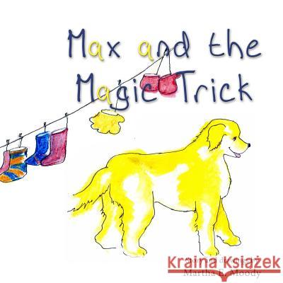 Max and the Magic Trick Martha E. Moody 9781519241993 Createspace Independent Publishing Platform - książka