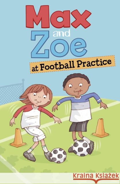 Max and Zoe at Football Practice Shelley Swanson Sateren, Mary Sullivan 9781474790703 Capstone Global Library Ltd - książka