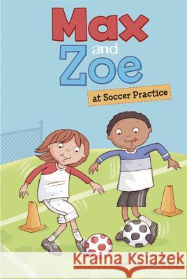 Max and Zoe at Soccer Practice Shelley Swanson Sateren Mary Sullivan 9781404862135 Picture Window Books - książka