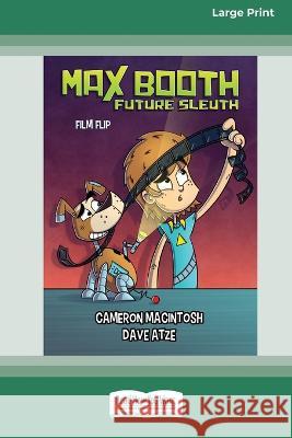 Max Booth Future Sleuth: Film Flip [Large Print 16pt] Cameron Macintosh 9780369391391 ReadHowYouWant - książka