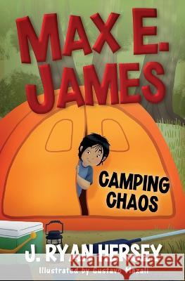 Max E. James: Camping Chaos Gustavo Mazali Amy Betz J. Ryan Hersey 9781959189060 Hersea - książka