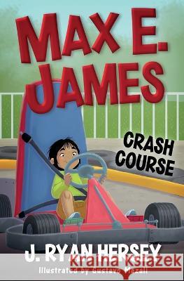 Max E. James: Crash Course J Ryan Hersey, Gustavo Mazali, Amy Betz 9781696262491 Independently Published - książka