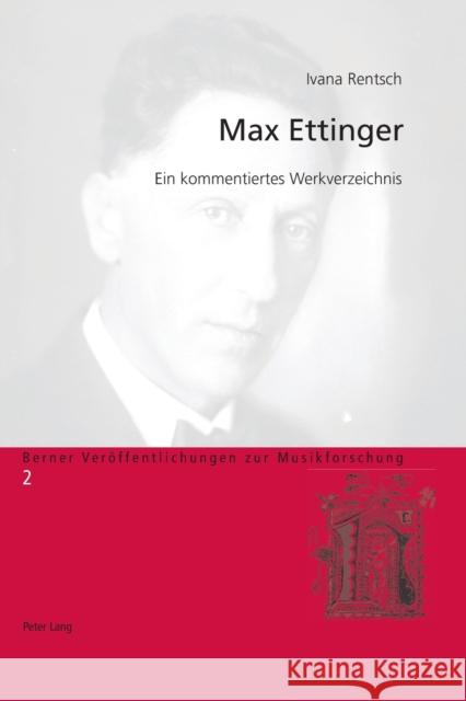 Max Ettinger; Ein kommentiertes Werkverzeichnis Gerhard, Anselm 9783034303491 Lang, Peter, AG, Internationaler Verlag Der W - książka