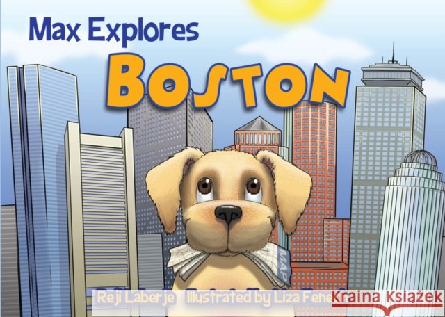 Max Explores Boston Reji Laberje Liza Fenech 9781629371023 Triumph Books (IL) - książka