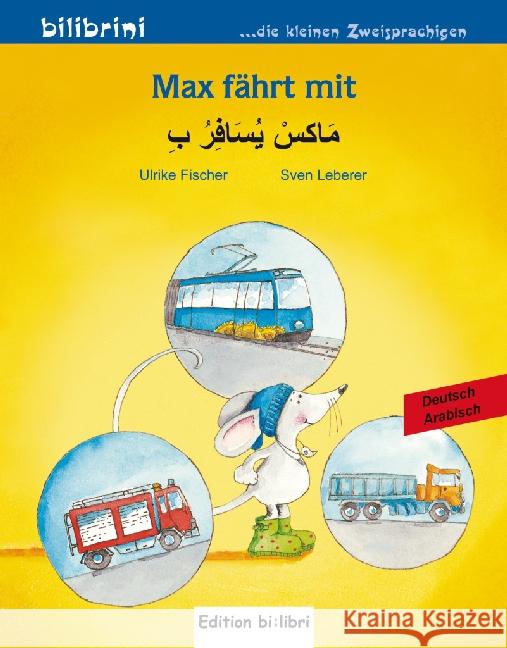 Max fährt mit, Deutsch-Arabisch Fischer, Ulrike; Leberer, Sven 9783194295971 Hueber - książka