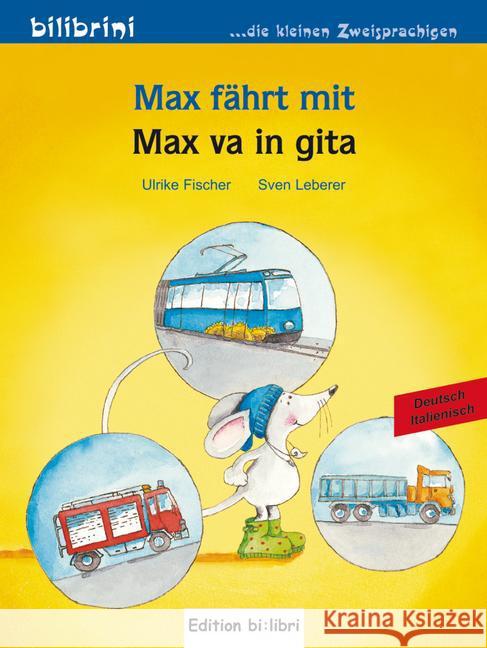 Max fährt mit, Deutsch-Italienisch. Max va in gita Fischer, Ulrike 9783197695952 Edition bi:libri - książka