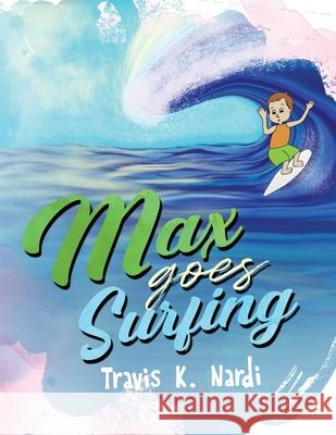 Max goes Surfing Travis K. Nardi 9781951505332 Booktrail Publishing - książka