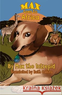Max Goes to Africa Ruth Calkins 9781645301448 Dorrance Publishing Co. - książka