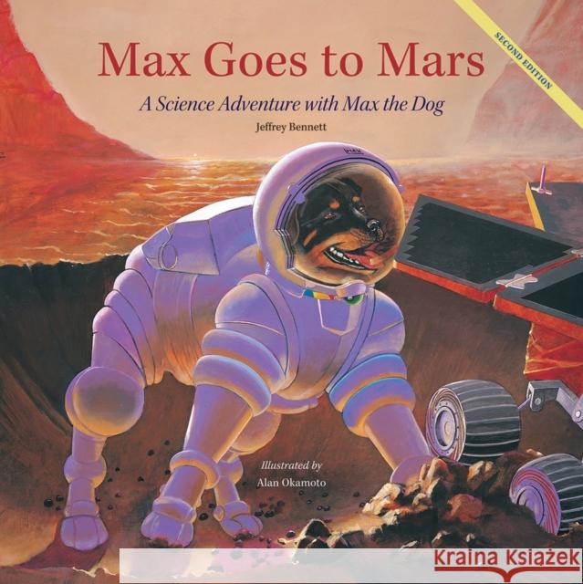 Max Goes to Mars: A Science Adventure with Max the Dog Bennett, Jeffrey 9781937548445 Big Kid Science - książka