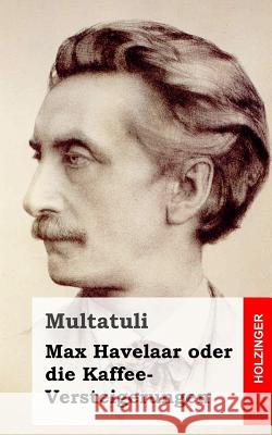 Max Havelaar oder die Kaffee-Versteigerungen Multatuli 9781484097632 Createspace - książka