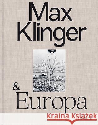 Max Klinger & Europa Weidinger, Alfred 9783777435336 Hirmer Verlag GmbH - książka