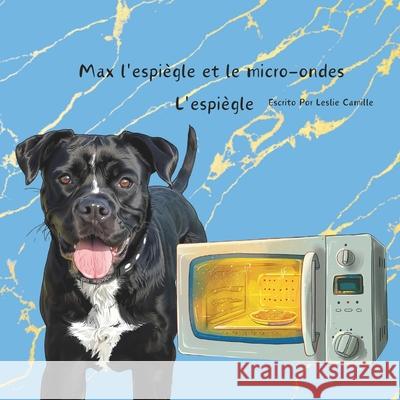 Max l'espiègle et le micro-ondes Leslie Camille 9798327348745 Independently Published - książka