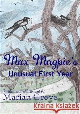 Max Magpie's Unusual First Year Marian Grove 9780244077877 Lulu.com - książka