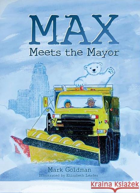 Max Meets the Mayor Mark Goldman Elizabeth Leader Byron Brown 9781942483069 Crisscross Applesauce - książka