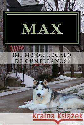 Max,: !Mi Mejor Regalo de Cumpleanos! Hernandez, Carlos 9781523307654 Createspace Independent Publishing Platform - książka