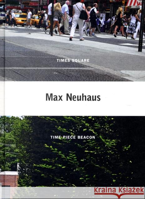 Max Neuhaus: Times Square, Time Piece Beacon Neuhaus, Max 9780300151671 Dia Art Foundation - książka