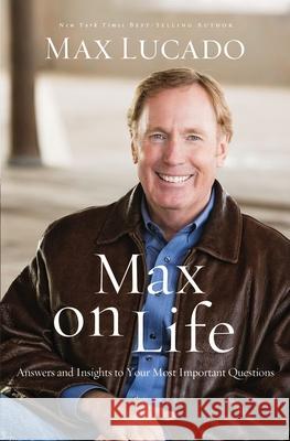 Max on Life: Answers and Insights to Your Most Important Questions Max Lucado 9780849921919 Thomas Nelson Publishers - książka