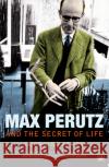 Max Perutz And The Secret Of Life Georgina Ferry 9781845952198 Vintage Publishing