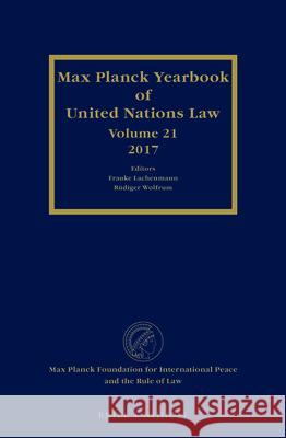 Max Planck Yearbook of United Nations Law, Volume 21 (2017) Frauke Lachenmann Rudiger Wolfrum 9789004386723 Brill - Nijhoff - książka