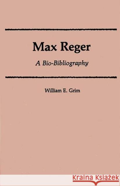 Max Reger: A Bio-Bibliography Grim, William E. 9780313253119 Greenwood Press - książka