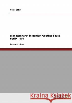 Max Reinhardt inszeniert Goethes Faust - Berlin 1909 Guido Bohm 9783638691079 Grin Verlag - książka