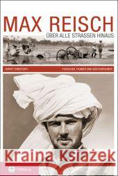 Max Reisch : Über alle Straßen hinaus. Forscher, Pionier und Wüstenfahrer Christoph, Horst 9783702232122 Tyrolia - książka