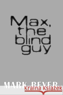 Max, the blind guy Beyer, Mark 9781507523506 Createspace - książka