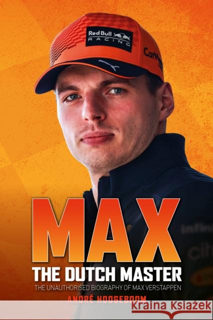 Max: The Dutch Master: The unauthorised biography of Max Verstappen Andre Hoogeboom 9781910505755 Evro Publishing - książka