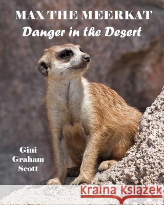 Max the Meerkat: Danger in the Desert Gini Graham Scott 9781544293295 Createspace Independent Publishing Platform - książka