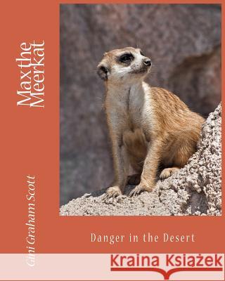 Max the Meerkat: Danger in the Desert Gini Graham Scott 9781947466616 Changemakers Kids - książka