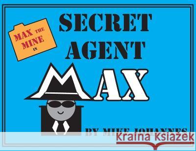 Max the Mine in Secret Agent Max Mike Johannes   9781955701044 Holy Mojo LLC - książka