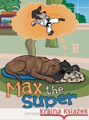 Max the Super Lorraine Garcia 9781480842946 Archway Publishing - książka