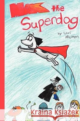 Max the Superdog Lexi Melton 9781434388681 Authorhouse - książka