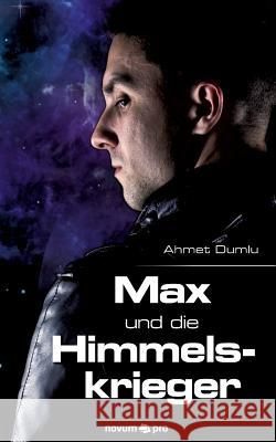 Max und die Himmelskrieger Ahmet Dumlu 9783958402454 Novum Verlag - książka